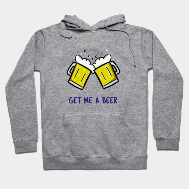 Get Me A Beer Hoodie by BeerShirtly01